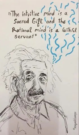 drawing of Albert Einstein with the quote the intuitive mind is a sacred gift and the rational mind is a faithful servant